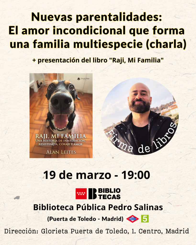 Cartel de la charla "Nuevas parentalidades" sobre familias multiespecie y presentación del libro "Raji, Mi Familia" por Alan Leites. 19 de marzo a las 19:00 h en la Biblioteca Pedro Salinas, Madrid.